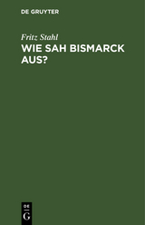Wie sah Bismarck aus? - Fritz Stahl