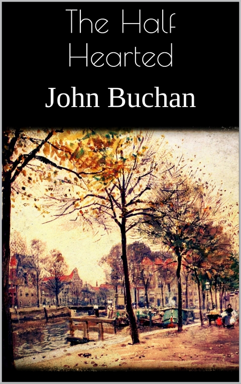 The Half Hearted - John Buchan