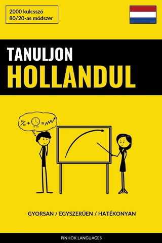Tanuljon Hollandul - Gyorsan / Egyszerűen / Hatékonyan