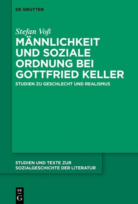 Männlichkeit und soziale Ordnung bei Gottfried Keller -  Stefan Voß