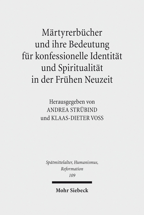 M&auml;rtyrerb&uuml;cher und ihre Bedeutung f&uuml;r konfessionelle Identit&auml;t und Spiritualit&auml;t in der Fr&uuml;hen Neuzeit - 