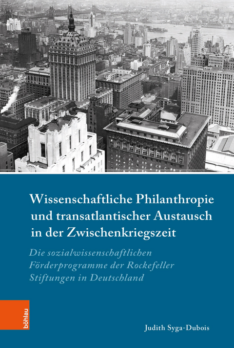 Wissenschaftliche Philanthropie und transatlantischer Austausch in der Zwischenkriegszeit -  Judith Syga-Dubois