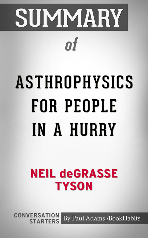 Summary of Astrophysics for People in a Hurry -  Paul Adams