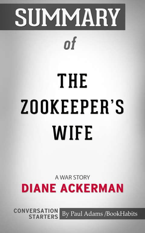 Summary of The Zookeeper's Wife -  Paul Adams