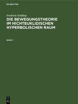 Die Bewegungstheorie im nichteuklidischen hyperbolischen Raum - Friedrich Schilling