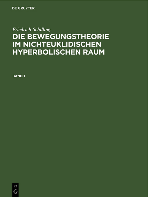 Die Bewegungstheorie im nichteuklidischen hyperbolischen Raum - Friedrich Schilling