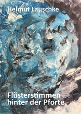Fl&uuml;sterstimmen hinter der Pforte - Helmut Lauschke