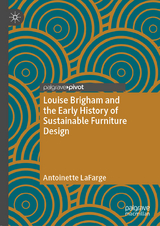 Louise Brigham and the Early History of Sustainable Furniture Design - Antoinette LaFarge