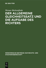 Der allgemeine Gleichheitssatz und die Aufgabe des Richters - Werner Böckenförde