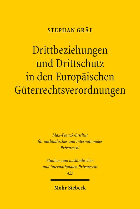 Drittbeziehungen und Drittschutz in den Europ&auml;ischen G&uuml;terrechtsverordnungen -  Stephan Gr&auml;f