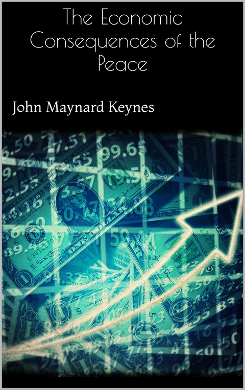 The Economic Consequences of the Peace - John Maynard Keynes