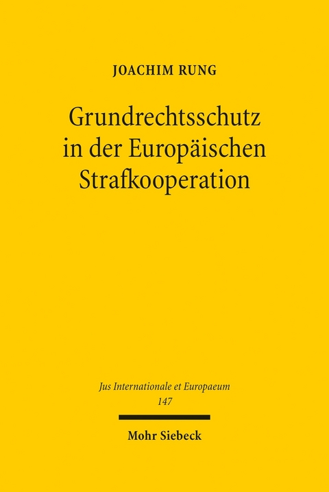 Grundrechtsschutz in der Europ&auml;ischen Strafkooperation -  Joachim Rung