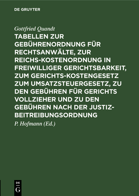 Tabellen zur Gebührenordnung für Rechtsanwälte, zur Reichskostenordnung in freiwilliger Gerichtsbarkeit, zum Gerichtskostengesetz zum Umsatzsteuergesetz, zu den Gebühren für Gerichts vollzieher und zu den Gebühren nach der Justizbeitreibungsordnung - Gottfried Quandt