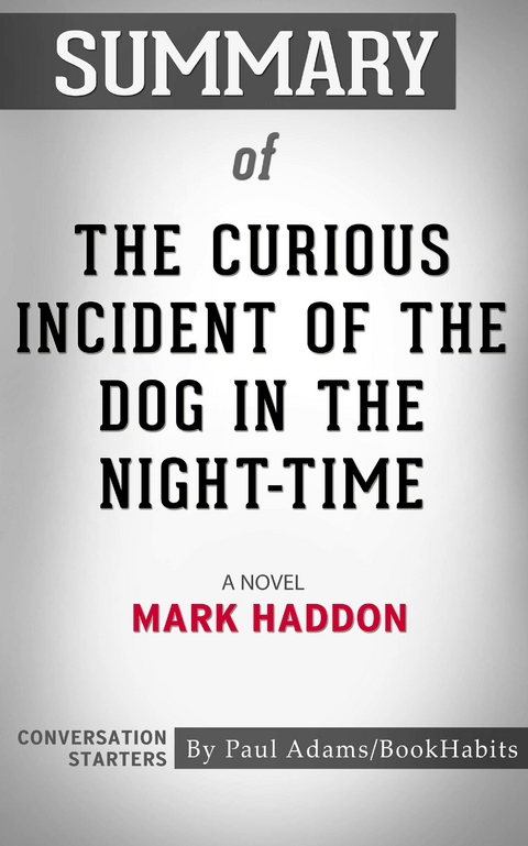 Summary of The Curious Incident of the Dog in the Night-Time -  Paul Adams