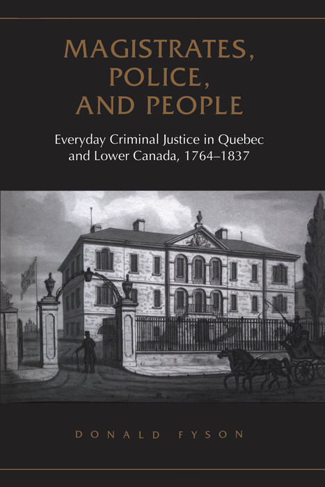 Magistrates, Police, and People -  Donald Fyson
