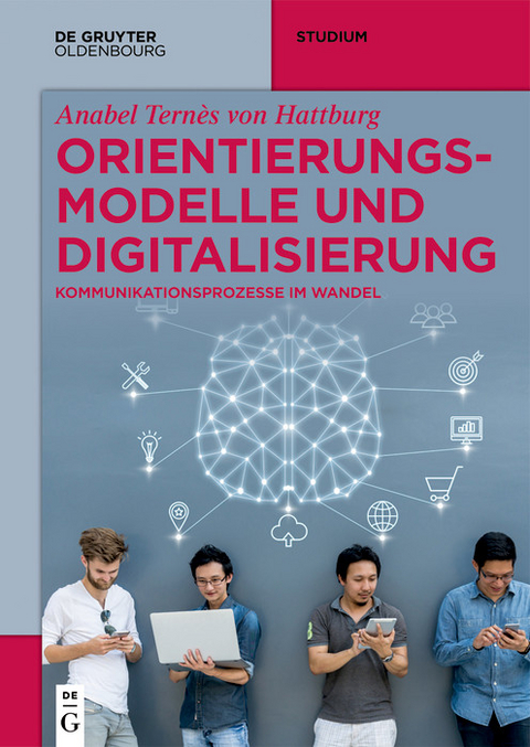 Orientierungsmodelle und Digitalisierung -  Anabel Ternès von Hattburg