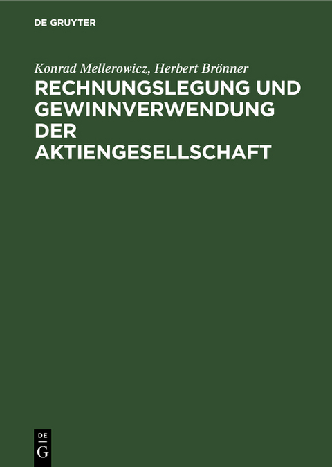 Rechnungslegung und Gewinnverwendung der Aktiengesellschaft - Konrad Mellerowicz, Herbert Br&ouml;nner