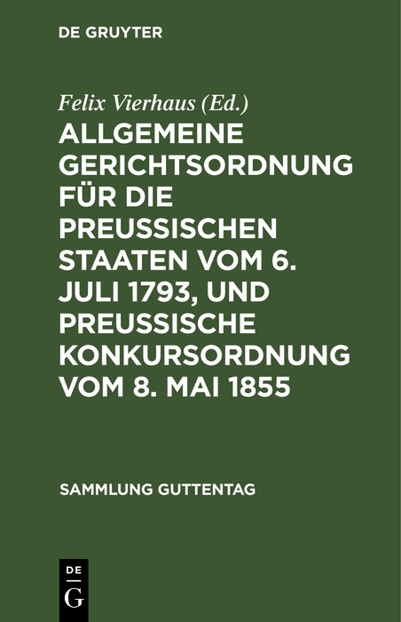 Allgemeine Gerichtsordnung für die Preussischen Staaten vom 6. Juli 1793, und Preussische Konkursordnung vom 8. Mai 1855 - 