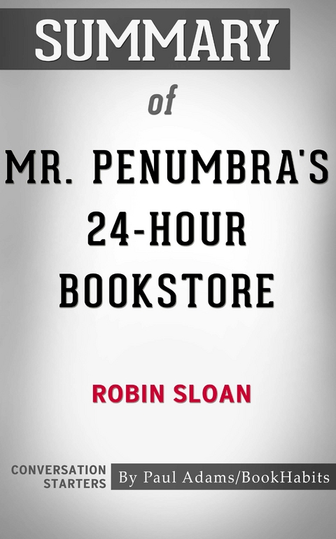 Summary of Mr. Penumbra's 24-Hour Bookstore -  Paul Adams