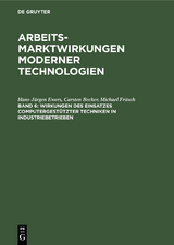 Wirkungen des Einsatzes computergest&uuml;tzter Techniken in Industriebetrieben - Hans-J&uuml;rgen Ewers, Carsten Becker, Michael Fritsch