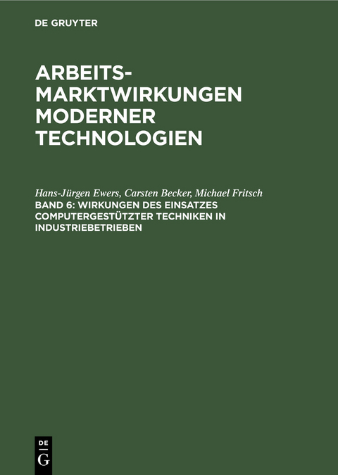 Wirkungen des Einsatzes computergest&uuml;tzter Techniken in Industriebetrieben - Hans-J&uuml;rgen Ewers, Carsten Becker, Michael Fritsch