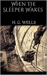 When the Sleeper Wakes - H. G. Wells