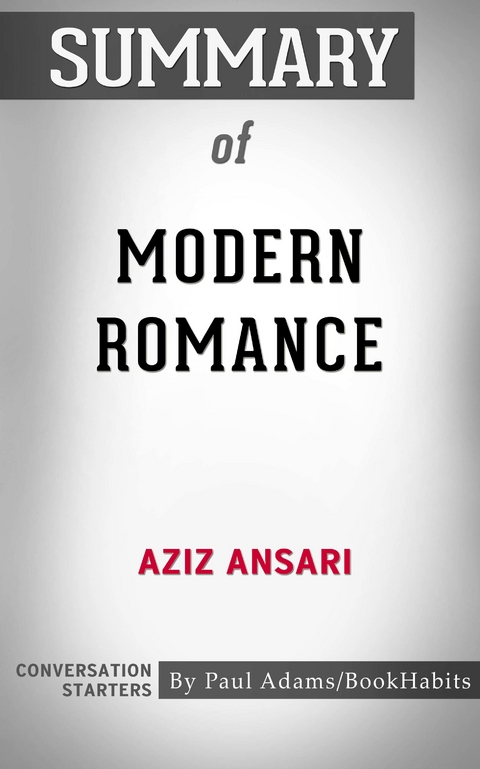 Summary of Modern Romance -  Paul Adams