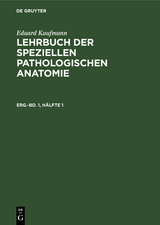 Eduard Kaufmann: Lehrbuch der speziellen pathologischen Anatomie. Erg&auml;nzungsband 1, H&auml;lfte 1 - Eduard Kaufmann