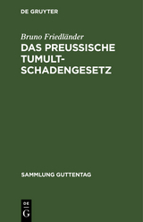 Das preussische Tumultschadengesetz - Bruno Friedländer