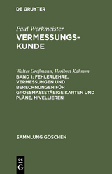 Fehlerlehre, Vermessungen und Berechnungen f&uuml;r gro&szlig;ma&szlig;st&auml;bige Karten und Pl&auml;ne, Nivellieren - Walter Gro&szlig;mann, Heribert Kahmen