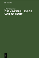 Die Kinderaussage vor Gericht - Adolf Baginsky
