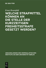 Welche Strafmittel können an die Stelle der kurzzeitigen Freiheitsstrafe gesetzt werden? - Ernst Rosenfeld