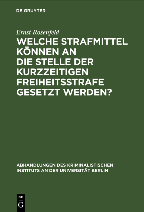 Welche Strafmittel können an die Stelle der kurzzeitigen Freiheitsstrafe gesetzt werden? - Ernst Rosenfeld