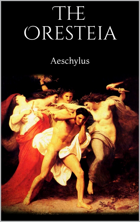 The Oresteia - Aeschylus Aeschylus