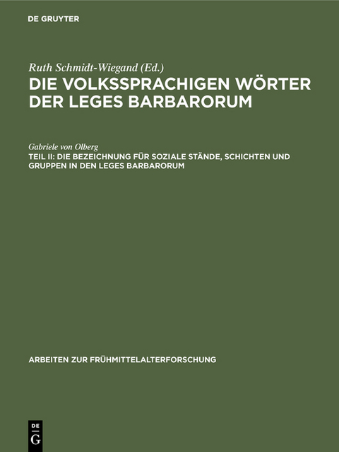 Die Bezeichnung f&uuml;r soziale St&auml;nde, Schichten und Gruppen in den Leges Barbarorum - Gabriele von Olberg
