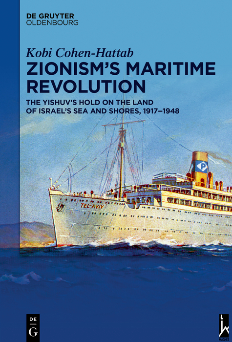 Zionism&rsquo;s Maritime Revolution - Kobi Cohen-Hattab