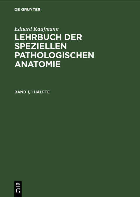 Eduard Kaufmann: Lehrbuch der speziellen pathologischen Anatomie. Band 1 - Eduard Kaufmann