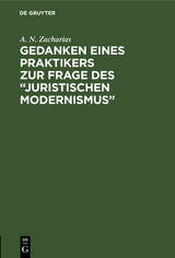 Gedanken eines Praktikers zur Frage des &ldquo;Juristischen Modernismus&rdquo; - A. N. Zacharias