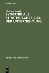 Synergie als strategisches Ziel der Unternehmung - Wolfgang Ropella