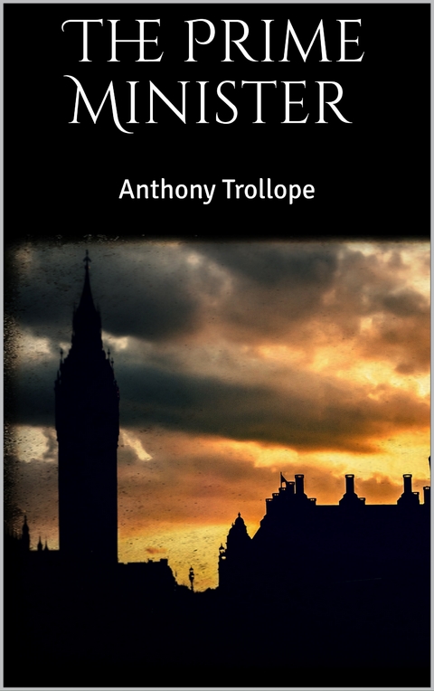 The Prime Minister - Anthony Trollope