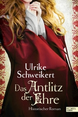 Das Antlitz der Ehre - Ulrike Schweikert