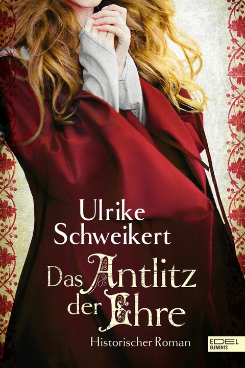 Das Antlitz der Ehre - Ulrike Schweikert