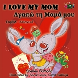 I Love My Mom (English Greek Bilingual Book) -  Shelley Admont