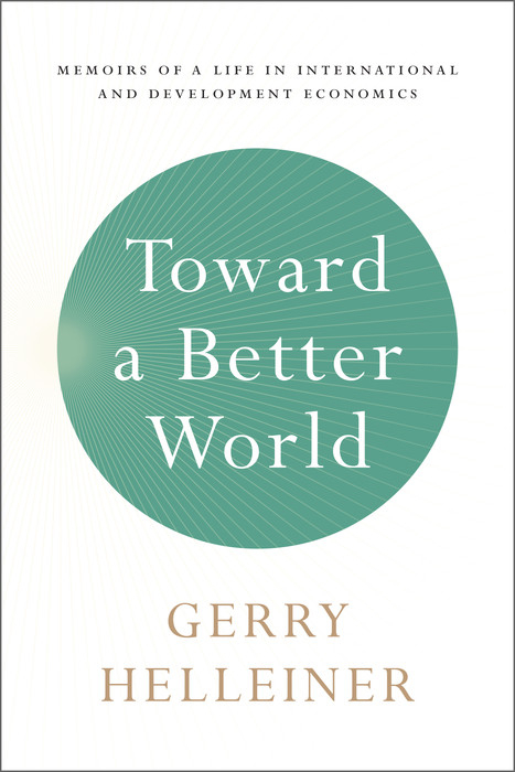 Toward a Better World -  Gerald (Gerry) Helleiner