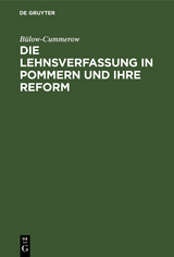 Die Lehnsverfassung in Pommern und ihre Reform -  Bülow-Cummerow