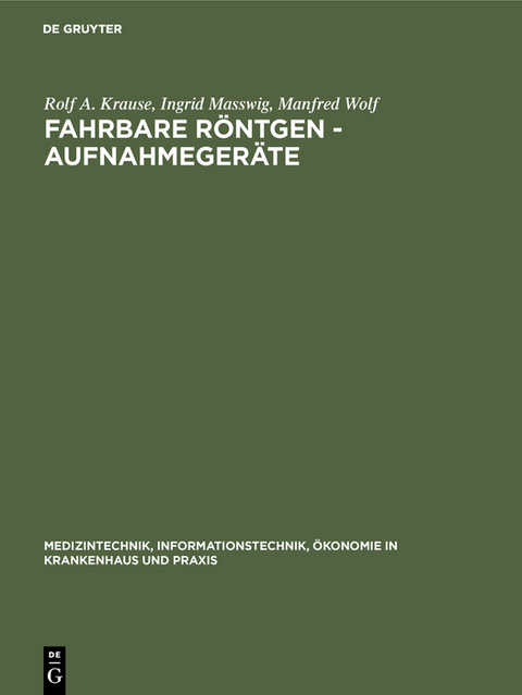 Fahrbare R&ouml;ntgen - Aufnahmeger&auml;te - Rolf A. Krause, Ingrid Masswig, Manfred Wolf