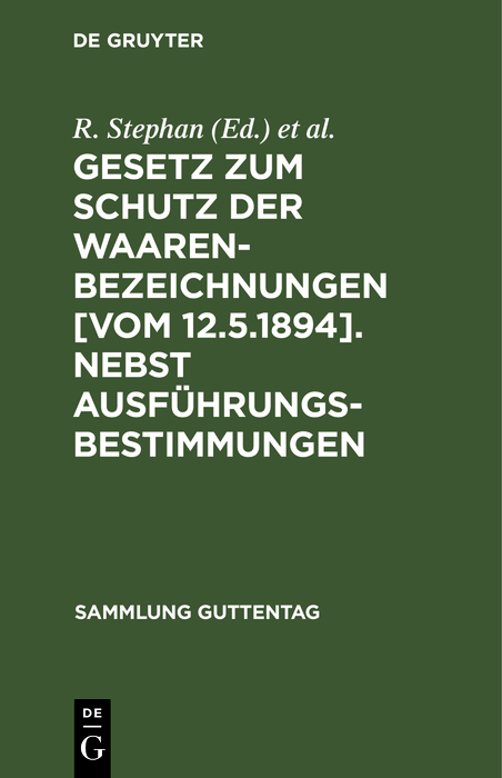 Gesetz zum Schutz der Waarenbezeichnungen [Vom 12.5.1894]. Nebst Ausf&uuml;hrungsbestimmungen - 