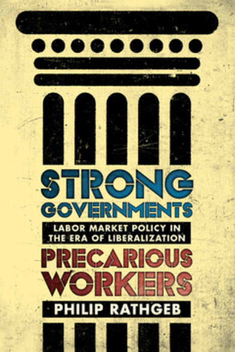 Strong Governments, Precarious Workers -  Philip Rathgeb