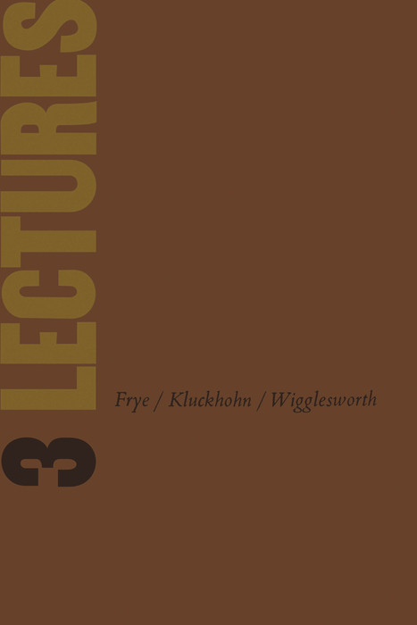Three Lectures -  Northrop Frye,  Clyde Kluckhohn,  V. B. Wigglesworth