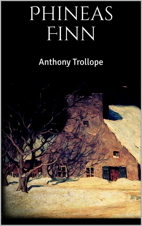 Phineas Finn - Anthony Trollope